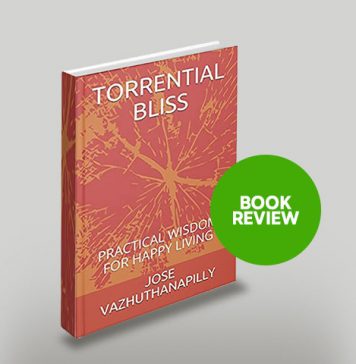 Book Review | Torrential Bliss-Practical Wisdom on Happy Living | Daily Brunch Team Book Review | Torrential Bliss-Practical Wisdom on Happy Living Daily Brunch Team | Mr. Jose Vazhuthanapilly
